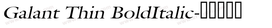 Galant Thin BoldItalic字体转换